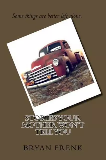 Stories Your Mother Won't Tell You by Bryan H. Frenk (English) Paperback Book