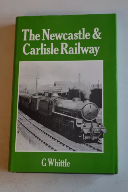 The Newcastle & Carlisle Railway By G Whittle Hardback In Dustwrapper 1979