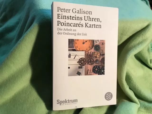 Peter Galison : Einsteins Uhren Poincares Karten (1U)