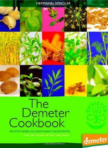 Demeter Biodynamic Label THE DEMETER COOKBOOK: Recetas Basado En Biodynamic Ingredientes, desde ...