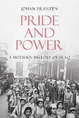 Pride and Power A Modern History of Iraq, Johan Fr