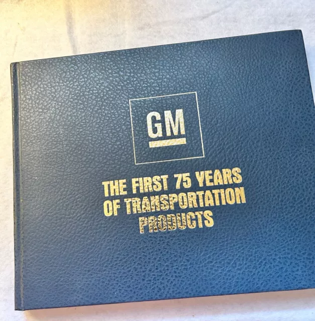 GM The First 75 Years of Transportation Products General Motors Book