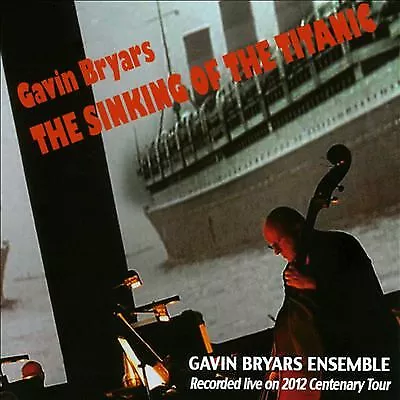 Gavin Bryars : Gavin Bryars: The Sinking of the Titanic CD (2014) ***NEW***