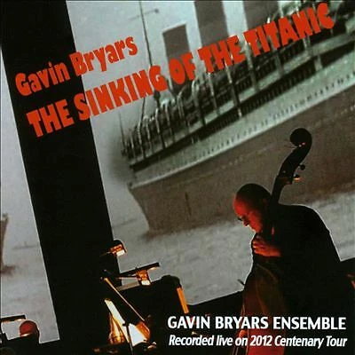 Gavin Bryars : Gavin Bryars: The Sinking of the Titanic CD (2014) ***NEW***