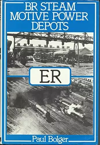 BR Steam Motive Power Depots ER by Bolger, Paul Hardback Book The Cheap Fast