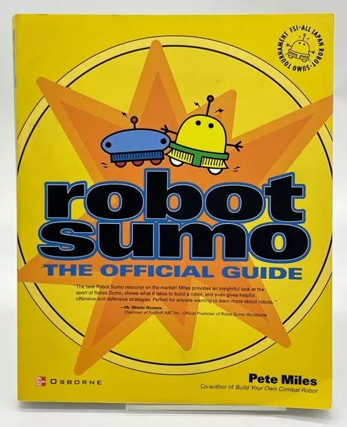 Pete Miles .. Robot Sumo: The Official Guide