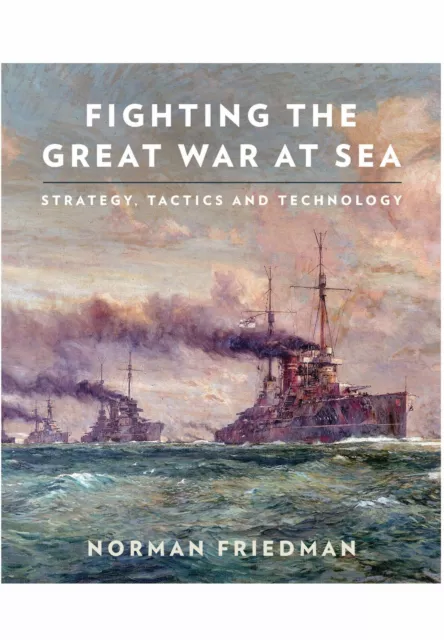 Fighting the Great War at Sea Strategy Tactics & Technology Naval Warfare Book