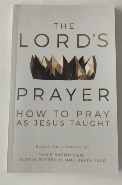 THE LORD'S PRAYER - How To Pray As Jesus Taught Book Sermons Rasmussen ...