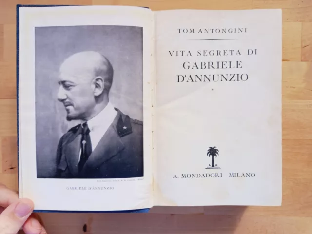 Tom ANTONGINI - VITA SEGRETA DI GABRIELE D'ANNUNZIO - Mondadori 1938