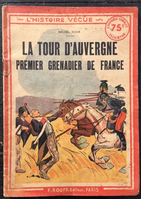 La Tour D'Auvergne Premier Grenadier De France, M. Nour, F. Rouff Éditeur 1937