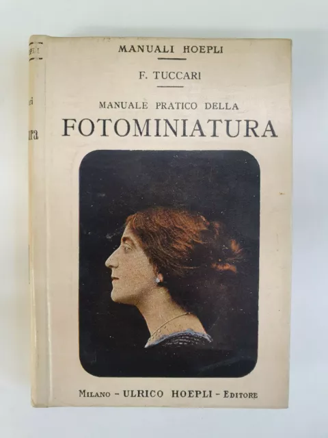 Manuali Hoepli -  Manuale pratico della FOTOMINIATURA - 1^ ed 1914