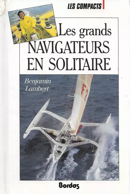 "Les grands navigateurs en solitaire" Benjamin Lambert/ Bordas, les Compacts/TBE