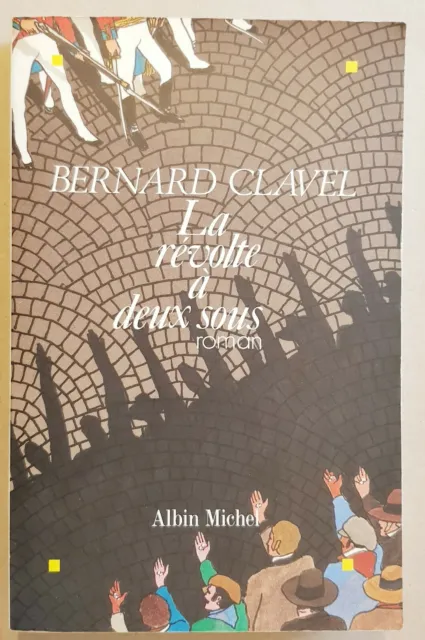 Bernard Clavel: La révolte à deux sous/Editions Albin Michel, 1992