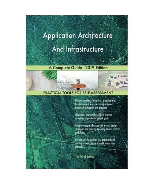 APPLICATION ARCHITECTURE AND Infrastructure A Complete Guide - 2019 ...