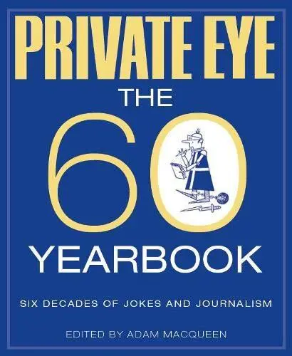 Private Eye The 60 Yearbook by Macqueen, Adam Book The Cheap Fast Free Post