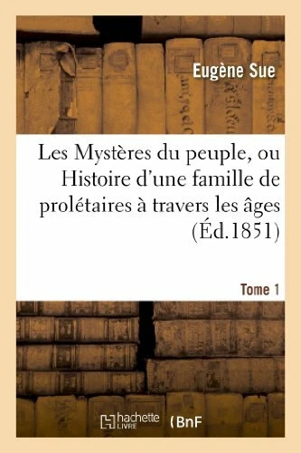 Les Mysteres du peuple, ou Histoire d'une famille de proletaires a travers-,