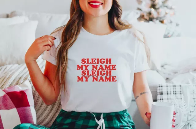 Sleigh My Name Say Slay Xmas Party Funny Christmas Meme T Shirt Tee Top Gift