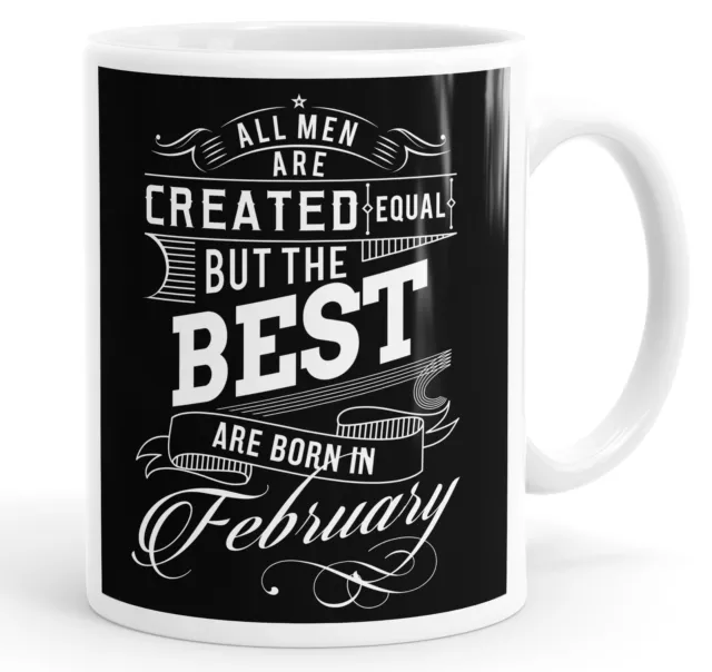 All Men Created The Best Are Born In February Birthday Funny Coffee Mug Tea Cup