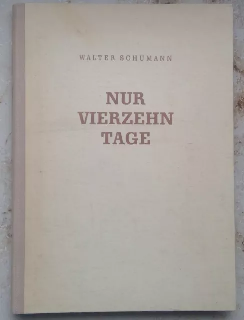 Nur Vierzehn Tage - Ein Tatsachenbericht von Walter Schumann