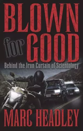 Blown for Good: Behind the Iron Curtain of Scientology, Headley,Marc, Very Good