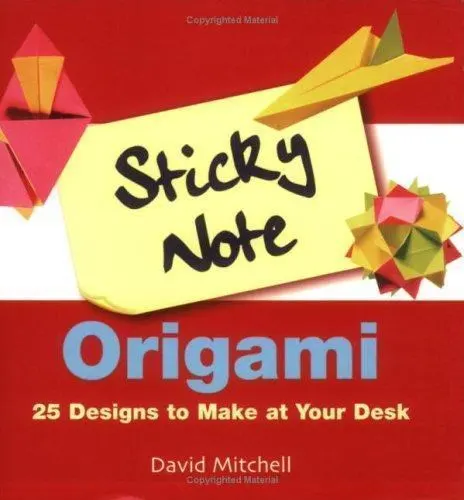 Sticky Note Origami: 25 Designs to Make at Your Desk by Mitchell, David