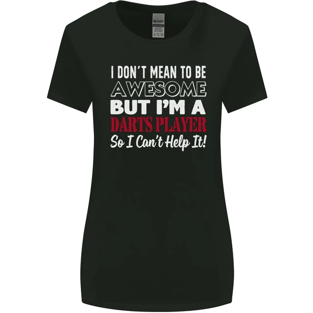 T-shirt donna taglio più largo I Dont Mean to Be Darts Player