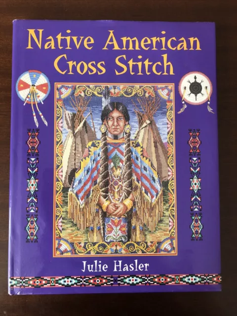 Native American Cross Stitch By Julie Hasler **Excellent Condition**