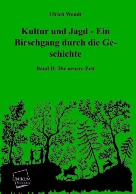 Kultur und Jagd - Ein Birschgang durch die Geschichte | Ulrich Wendt | Buch