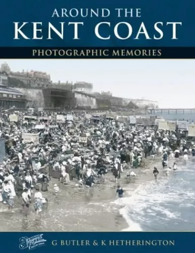 Around the Kent Coast (Photographic Memories) by Hetherington, Keith Hardback