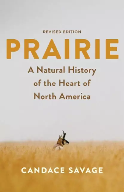 Prairie: A Natural History of the Heart of North America: Revised Edition by Can