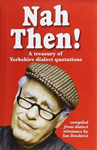 Nah Then!: Treasury of Yorkshire Dialect Quotations Hardback Book The Cheap Fast