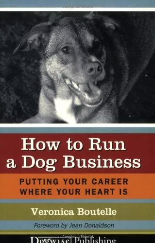 How to Run a Dog Business: Putting ..., Boutelle, Veron