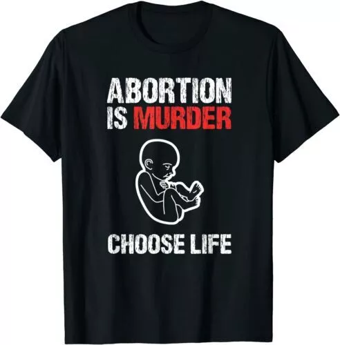 Abortion is Murder Choose Life T-Shirt Size S-5XL