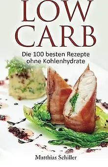 Low Carb: Die 100 besten Rezepte ohne Kohlenhydrate von ... | Buch | Zustand gut