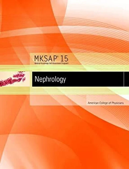 MKSAP 15 Medical Knowledge Self-assessment Program: Nephrology