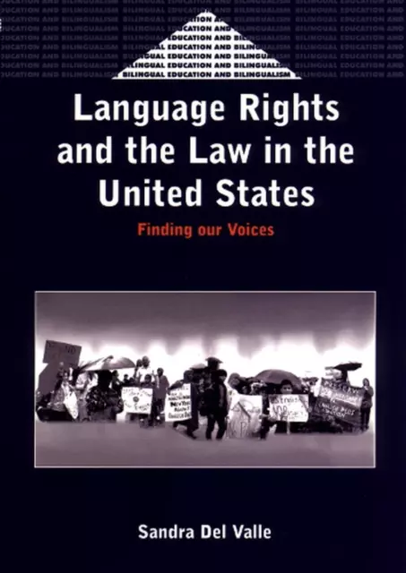 Language Rights and the Law in the United States: Finding our Voices by Sandra D