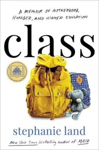 Class: A Memoir of Motherhood, Hunger, and Higher Education - Hardcover - GOOD