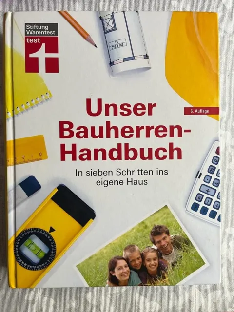 Unser Bauherren-Handbuch: In sieben Schritten ins eigene Haus Haas, Karl-Gerhard