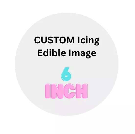 Custom Edible Image Icing Cake Topper 6 INCH round image icing sheet