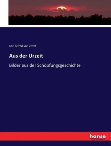 KARL ALFRED VON Zittel Aus der Urzeit (Poche) EUR 59,40 PicClick FR