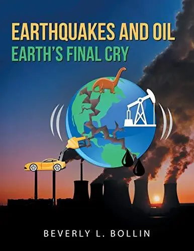 Earthquakes and Oil  Earth S Final Cry