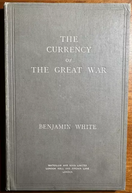 The Currency of the Great War, Benjamin White, 1921