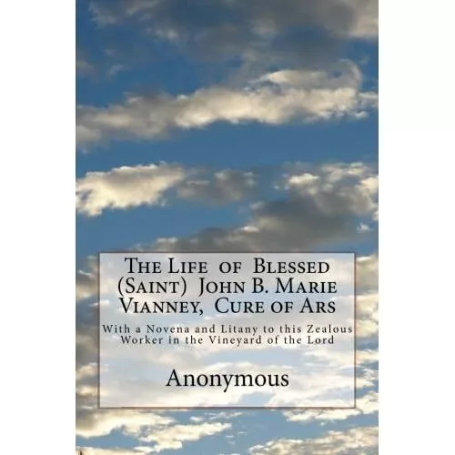 The Life of Blessed (Saint) John B. Marie Vianney, Cure - Paperback NEW Anonymou