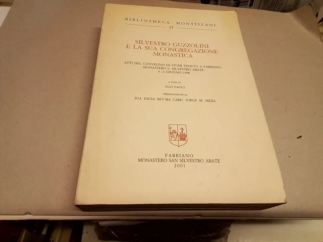SILVESTRO GUZZOLINI E LA SUA CONGREGAZIONE MONASTICA, FABRIANO, 2001, 11g24 SILVESTRO GUZZOLINI E LA SUA CONGREGAZIONE MONASTICA, FABRIANO, 2001, 11g24