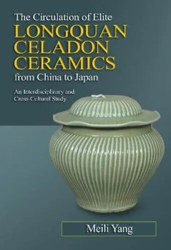 The Circulation of Elite Longquan Celadon Ceramics from China to Japan: An