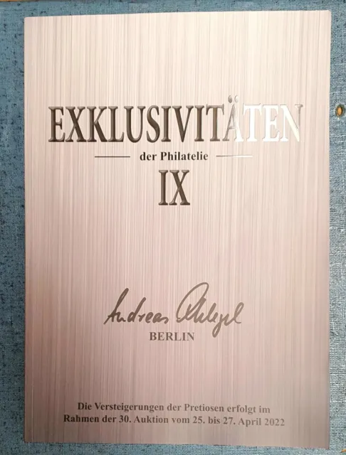 Exklusivitäten der Philatelie IX 30 Auction 25 bis 27 April 2022 Berlin Katalog