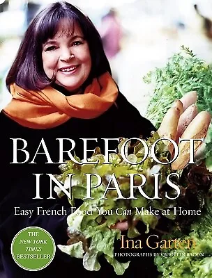 Barefoot in Paris: Easy French Food You Can Make at Home: A Barefoot Contessa Co