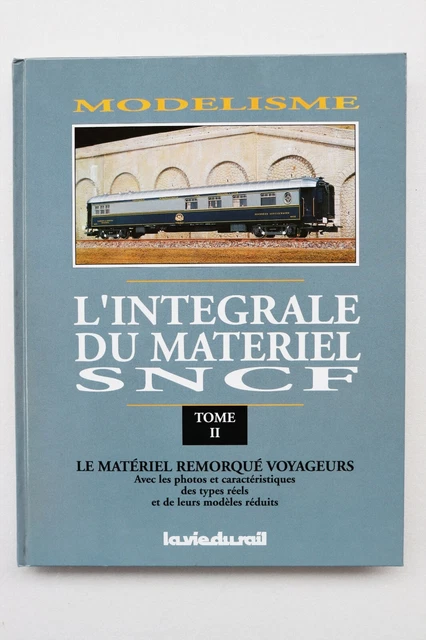 Modélisme l'intégrale du matériel SNCF Tome 2 / La Vie du Modélisme l'intégrale du matériel SNCF Tome 2 / La Vie du