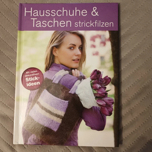 Hausschuhe und Taschen Strickfilzen Stickideen gebundene Ausgabe Buch Wie Neu