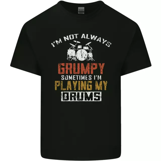 Im Not Always Grumpy Drums Drummer Funny Mens Cotton T-Shirt Tee Top